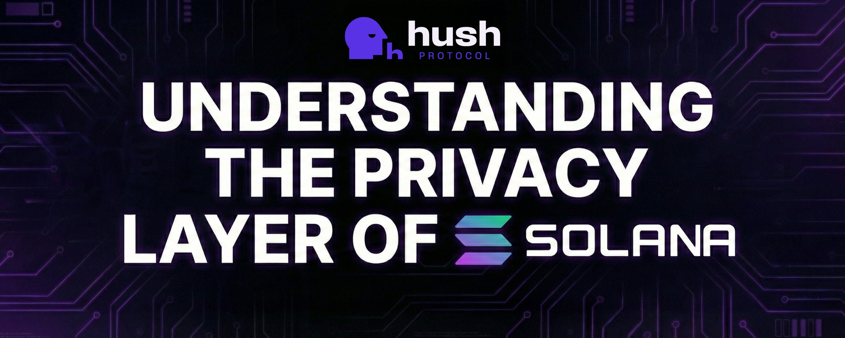 Hush Protocol: The Privacy Layer of Solana
