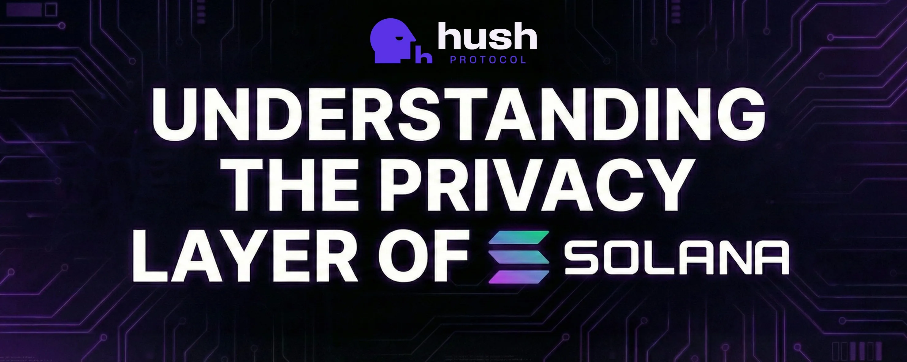 Hush Protocol: The Privacy Layer of Solana