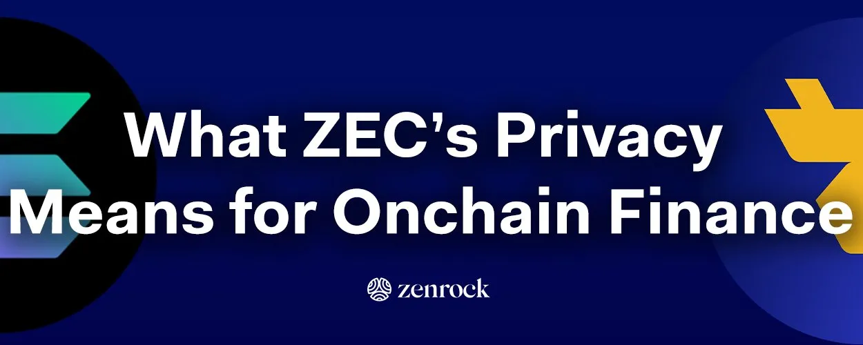 What ZEC's Privacy Means for Onchain Finance