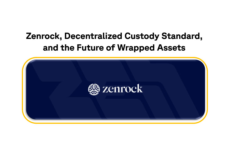 Zenrock, Decentralized Custody Standard, and the Future of Wrapped Assets